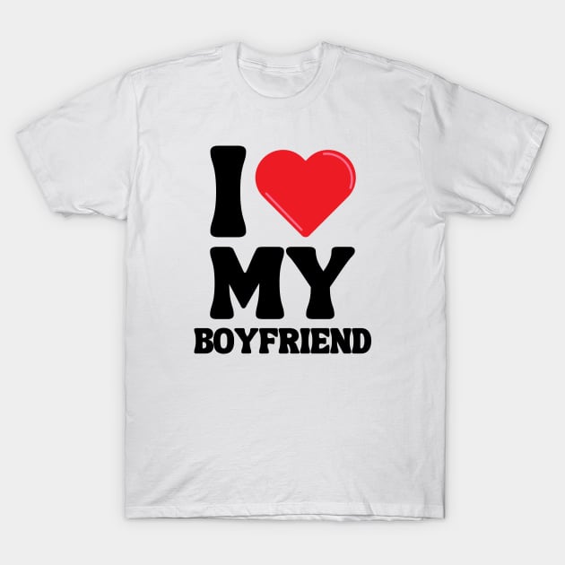 I Love My Boyfriend T-Shirt by Xtian Dela ✅